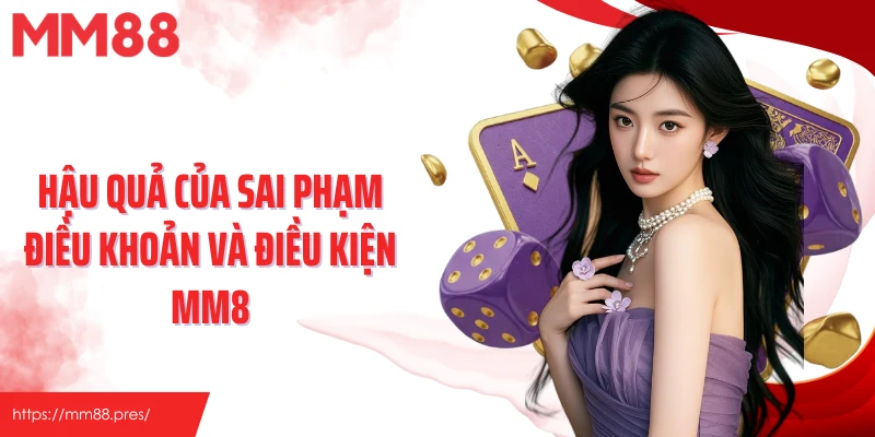 Hậu quả của sai phạm điều khoản và điều kiện MM8