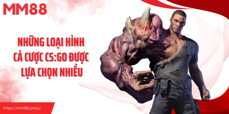 Những loại hình cá cược CS:GO được lựa chọn nhiều